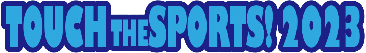 TOUCH THE SPORTS！2023